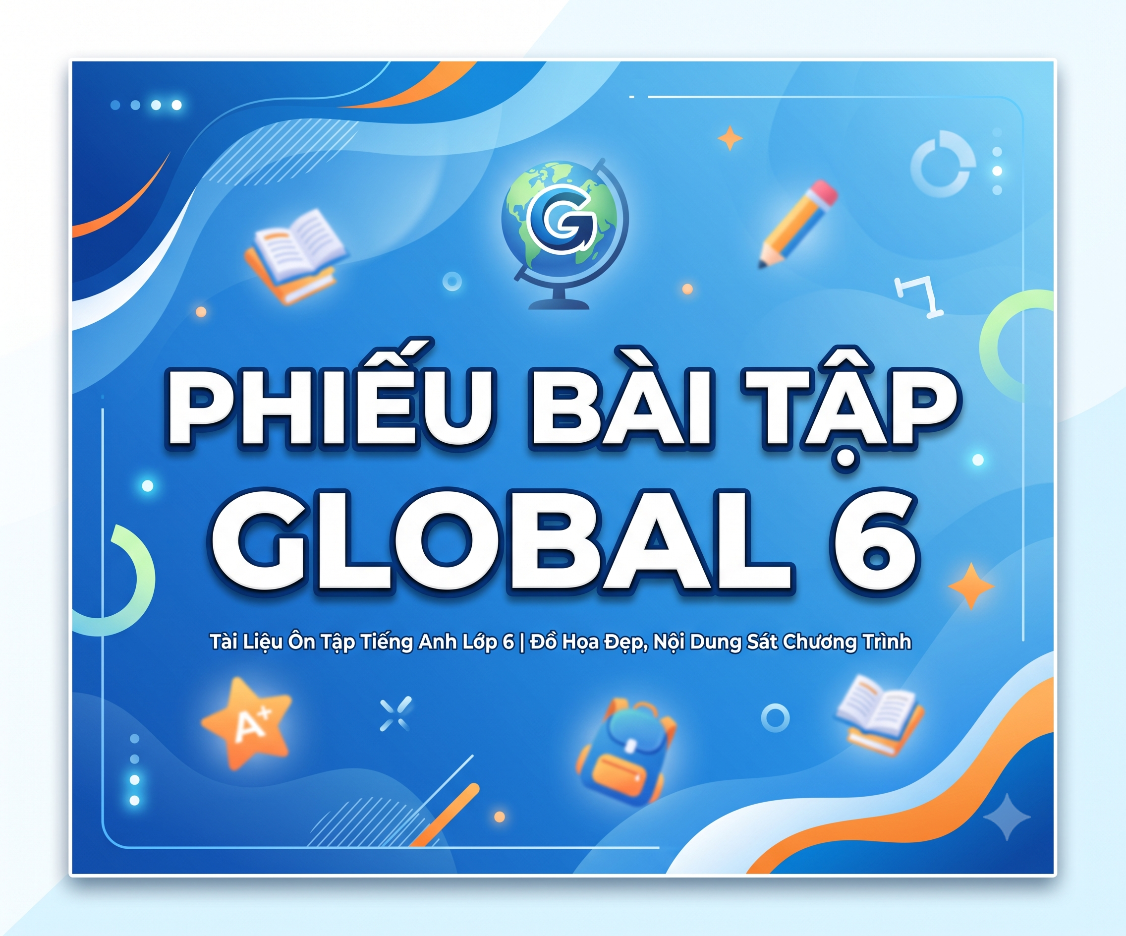 Phiếu Bài Tập Tiếng Anh 6 Global Success (Có Đáp Án)